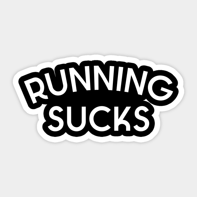 Running sucks Sticker by kapotka